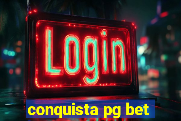 conquista pg bet